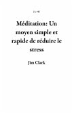 Méditation: Un moyen simple et rapide de réduire le stress (1, #1) (eBook, ePUB)