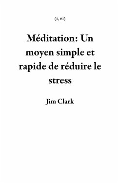 Cover Méditation: Un moyen simple et rapide de réduire le stress (1, #1) (eBook, ePUB)