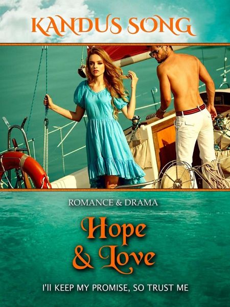 Hope & Love: I'll Keep my Promise, so Trust Me (eBook, ePUB) Hope & Love: I'll Keep my Promise, so Trust Me (eBook, ePUB)