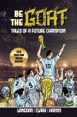 Be The G.O.A.T. - A Pick Your Own Soccer Destiny Story: Tales Of A Future Champion (eBook, ePUB)