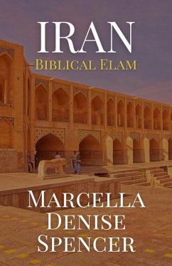 Iran, Biblical Elam (eBook, ePUB) - Spencer, Marcella Denise