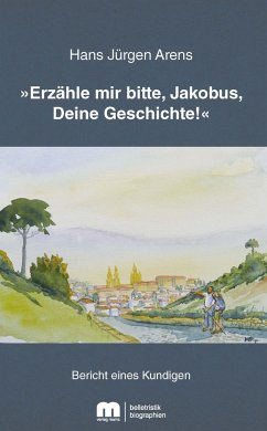 »Erzähle mir bitte, Jakobus, Deine Geschichte!« - Arens, Hans Jürgen