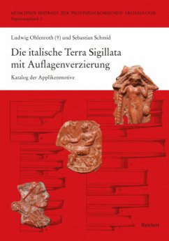 Die italische Terra Sigillata mit Auflagenverzierung - Ohlenroth (_), Ludwig;Schmid, Sebastian