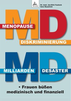 MD Menopause Diskriminierung MD Milliarden Desaster - Fauteck, Jan-Dirk;Kusztrich, Imre