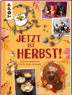 Jetzt ist Herbst! Fröhliche Bastelideen für die bunte Jahreszeit  - frechverlag;Ritterhoff, Anja