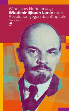 Wladimir Iljitsch Lenin oder: Revolution gegen das Kapital - Hedeler, Wladislaw