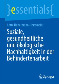 Soziale, gesundheitliche und ökologische Nachhaltigkeit in der Behindertenarbeit - Habermann-Horstmeier, Lotte