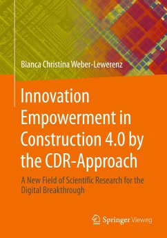 Innovation Empowerment in Construction 4.0 by the CDR-Approach - Weber-Lewerenz, Bianca Christina