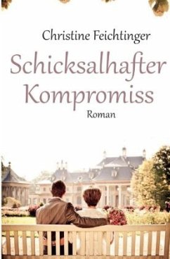 Schicksalhafter Kompromiss - Feichtinger, Christine