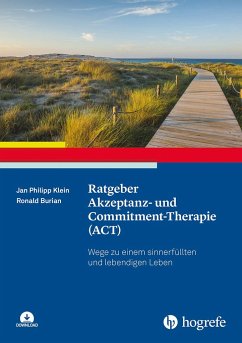 Ratgeber Akzeptanz- und Commitment-Therapie (ACT) - Klein, Jan Philipp;Burian, Ronald