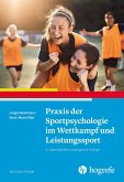 Praxis der Sportpsychologie im Wettkampf und Leistungssport