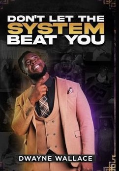 Don't Let the System Beat You (eBook, ePUB) - Wallace, Dwayne; Bennett, Keaidy