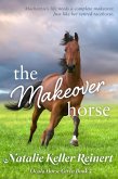 The Makeover Horse (Ocala Horse Girls, #5) (eBook, ePUB)