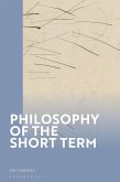 Philosophy of the Short Term (eBook, PDF) Philosophy of the Short Term (eBook, PDF)