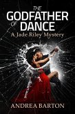 The Godfather of Dance (The Jade Riley Mysteries, #1) (eBook, ePUB)