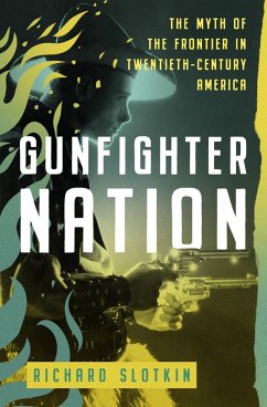 Gunfighter Nation (eBook, ePUB) - Slotkin, Richard