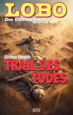 Lobo - Der Einzelgänger 10: Trail des Todes (eBook, ePUB)