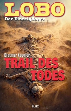 Lobo - Der Einzelgänger 10: Trail des Todes (eBook, ePUB) - Kuegler, Dietmar