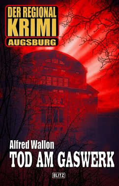 Der Regional-Krimi 10: Tod am Gaswerk (eBook, ePUB) - Wallon, Alfred