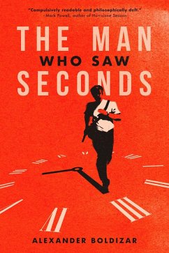 The Man Who Saw Seconds (eBook, ePUB) - Boldizar, Alexander