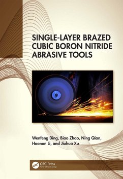 Single-Layer Brazed Cubic Boron Nitride Abrasive Tools (eBook, PDF) - Ding, Wenfeng; Zhao, Biao; Qian, Ning; Li, Haonan; Xu, Jiuhua