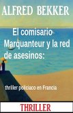 El comisario Marquanteur y la red de asesinos: thriller policiaco en Francia (eBook, ePUB)