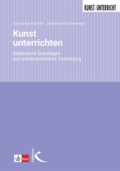 Kunst unterrichten (eBook, PDF) - Kirchner, Constanze; Kirschenmann, Johannes