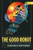 The Good Robot (eBook, ePUB)