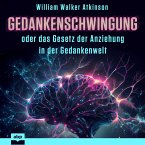 Gedankenschwingung oder das Gesetz der Anziehung in der Gedankenwelt (MP3-Download)