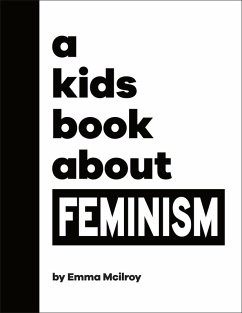 A Kids Book About Feminism (eBook, ePUB) - Mcilroy, Emma