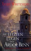 Die letzten Lügen des Ardor Benn - Die Abenteuer des Meisters von List und Tücke 3 (eBook, ePUB)