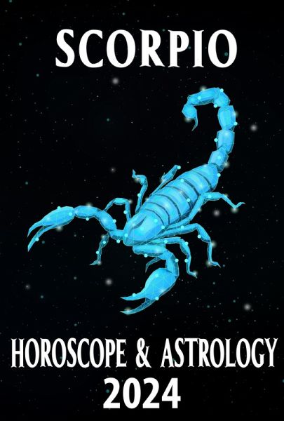 Scorpio Horoscope 2024 (2024 Horoscope Today, #8) (eBook, ePUB) Scorpio Horoscope 2024 (2024 Horoscope Today, #8) (eBook, ePUB)