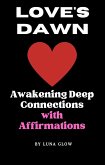 Love's Dawn: Awakening Deep Connections with Affirmations (Poetic Affirmations, #2) (eBook, ePUB)