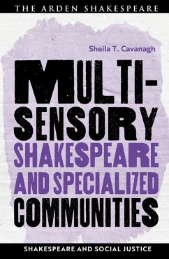 Multisensory Shakespeare and Specialized Communities (eBook, ePUB) - Cavanagh, Sheila T.