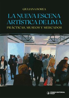 La nueva escena artística de Lima (eBook, ePUB) - Borea, Giuliana