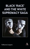 Black 'race' and the White Supremacy Saga (eBook, ePUB)