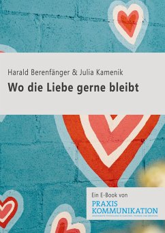Wo die Liebe gerne bleibt (eBook, ePUB) - Berenfänger, Harald; Kamenik, Julia