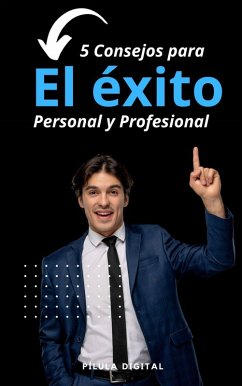 5 Consejos para el éxito personal y profesional (eBook, ePUB) - Digital, Pílula