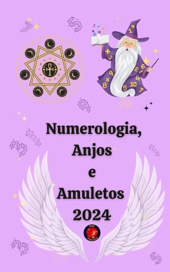 Numerologia, Anjos e Amuletos 2024 (eBook, ePUB) - Astrólogas, Rubi; Rubi, Alina A; Rubi, Angeline