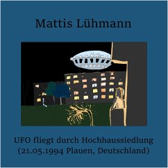 UFO fliegt durch Hochhaussiedlung (21.05.1994 Plauen, Deutschland) (MP3-Download) - Lühmann, Mattis