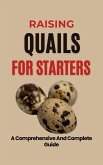Raising Quails For Starters: A Comprehensive And Complete Guide (eBook, ePUB)