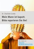 "Mein Mann ist kaputt. Bitte reparieren Sie ihn!" (eBook, PDF)