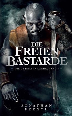 Die freien Bastarde - Die Geteilten Lande 3 (eBook, ePUB) - Fench, Jonathan