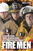 Fire Men: Stories from Three Generations of a Firefighting Family (eBook, ePUB)