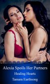 Alexia Spoils Her Partners (Healing Hearts, #15) (eBook, ePUB) Alexia Spoils Her Partners (Healing Hearts, #15) (eBook, ePUB)