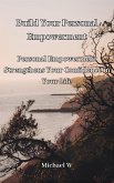 Build Your Personal Empowerment (eBook, ePUB) Build Your Personal Empowerment (eBook, ePUB)