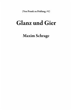 Glanz und Gier (Von Prunk zu Prüfung, #1) (eBook, ePUB) - Schrage, Maxim