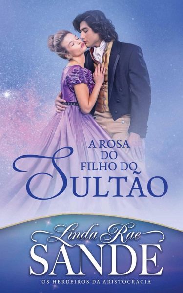 A Rosa do Filho do Sultão (Os Herdeiros da Aristocracia, #8) (eBook, ePUB)