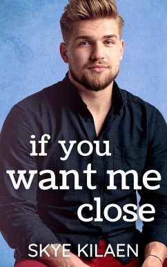 If You Want Me Close (eBook, ePUB) - Kilaen, Skye