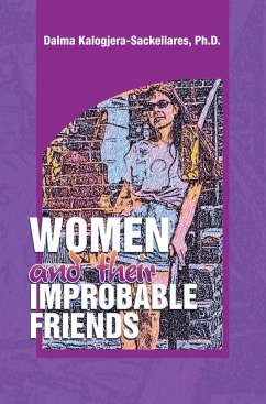 Women and their Improbable Friends (eBook, ePUB) - Kalogjera-Sackellares Ph. D., Dalma